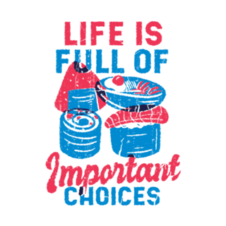 Life is full of important choices