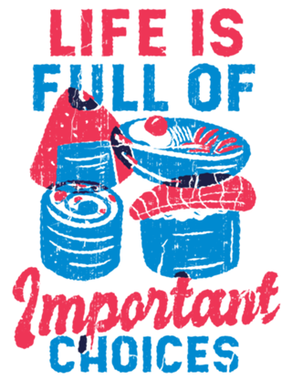 Life is full of important choices