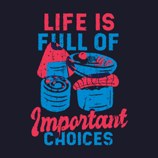 Life is full of important choices