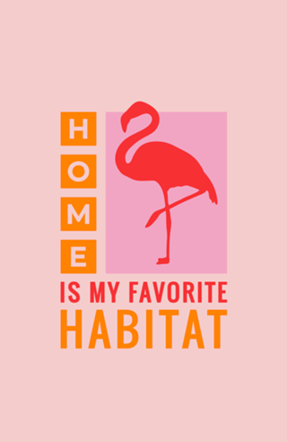 Home is my favorite habitat