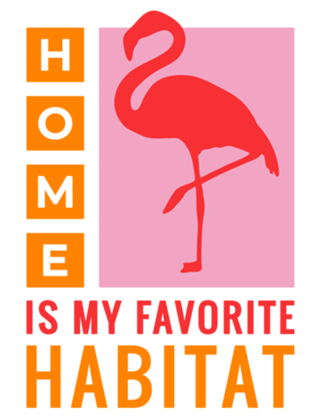 Home is my favorite habitat