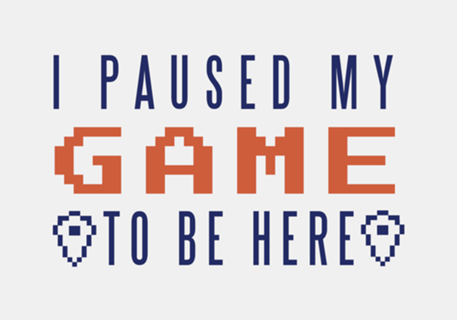I Paused My Game to be Here