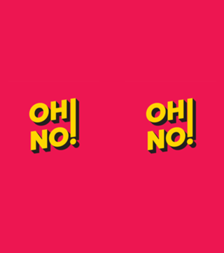 Oh! No!