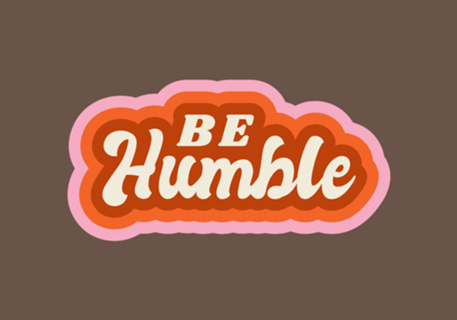 Be Humble