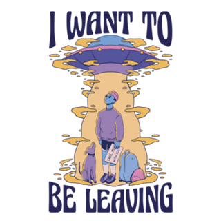I want to be leaving