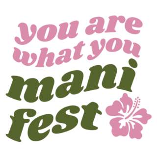 You are what you manifest