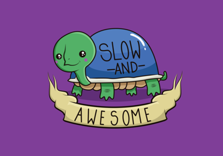 Slow And Awesome