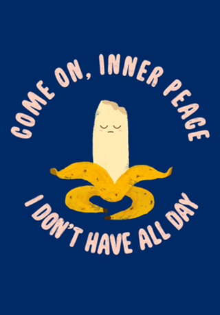 Come on inner peace, I don't have all day