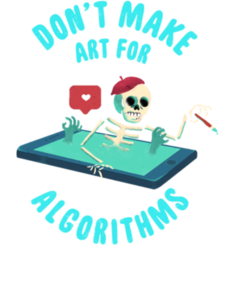 Don't make art for algorithms