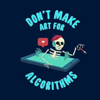 Don't make art for algorithms