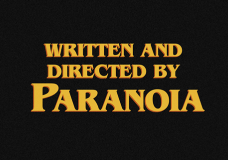 Written and directed by Paranoia