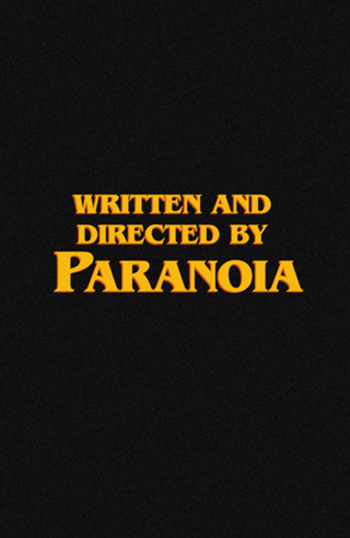 Written and directed by Paranoia