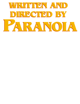 Written and directed by Paranoia