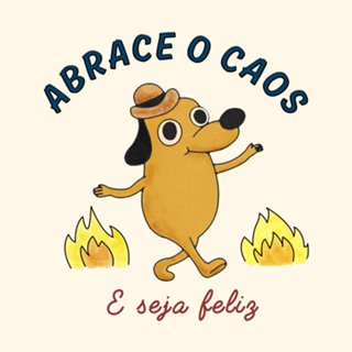 Abrace o caos e seja felizz
