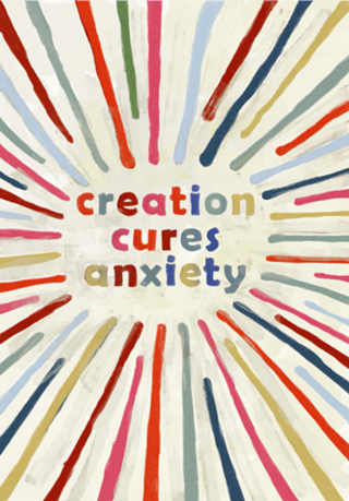 Creation cures anxiety
