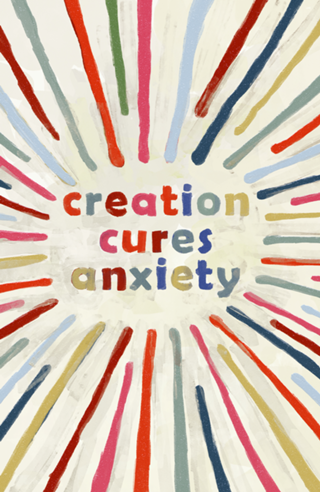 Creation cures anxiety