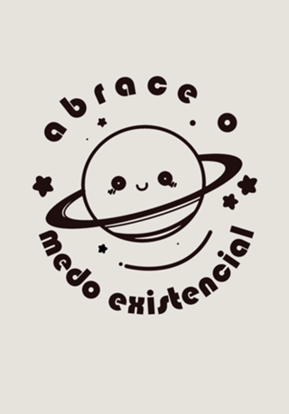 Abrace o medo existencial