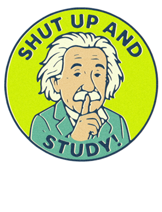Shut up and study!