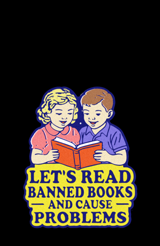 Let´s read banned books and cause problems