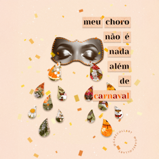Meu choro não é nada além de carnaval