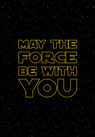 May The Force Be With You