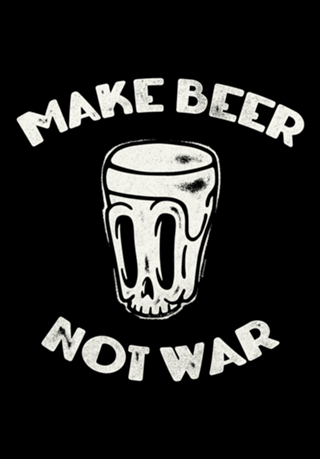 MAKE BEER, NOT WAR