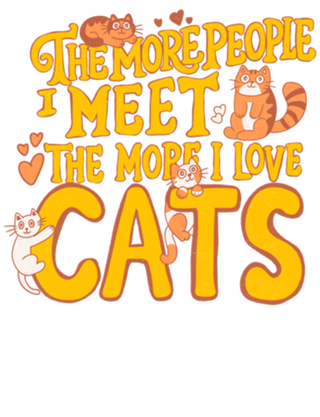 The more people I meet the more I love cats