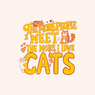 The more people I meet the more I love cats