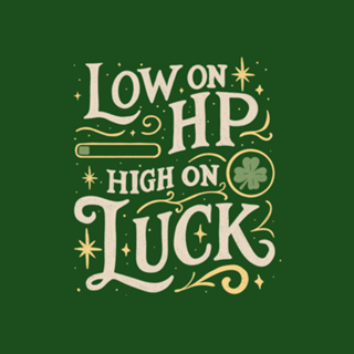 Low on HP high on Luck