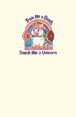 Train lile a Beast, snack like a Unicorn