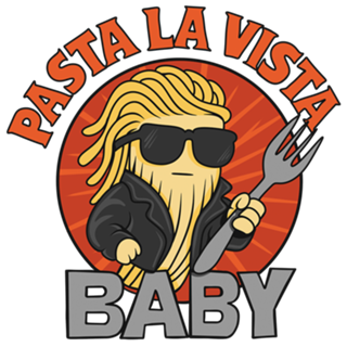 Pasta La Vista Baby