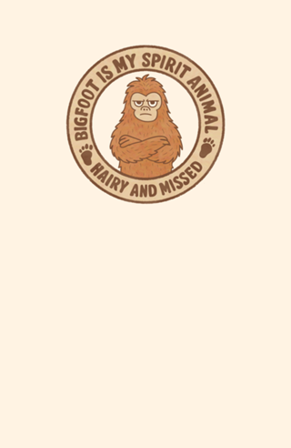 Bigfoot is my spirit animal