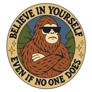 Believe in yoursel - Bigfoot
