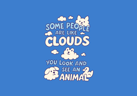 Some People are like clouds