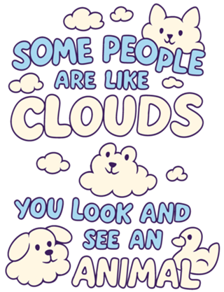 Some People are like clouds