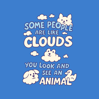 Some People are like clouds