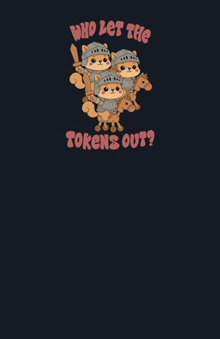 Who let the Tokens Out