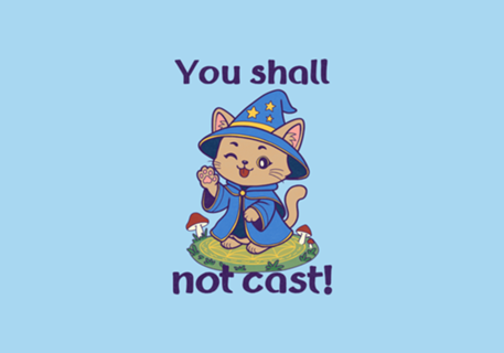 You shall not cast