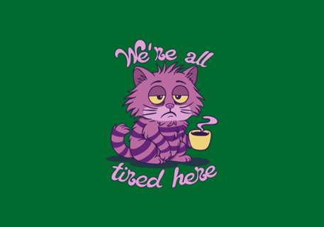 We are all tired here