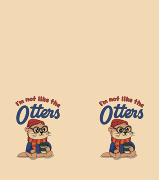I'm not like the Otters
