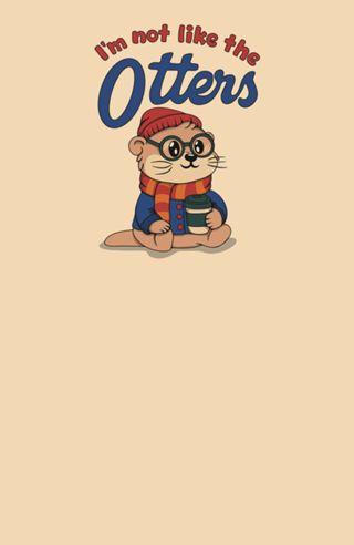 I'm not like the Otters