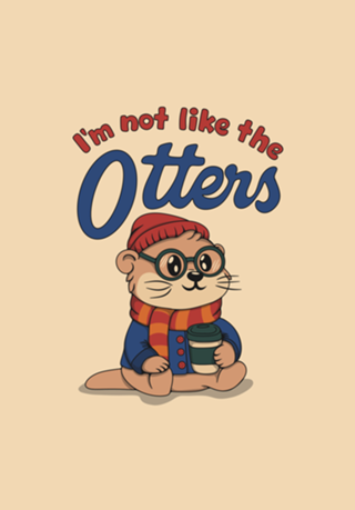I'm not like the Otters