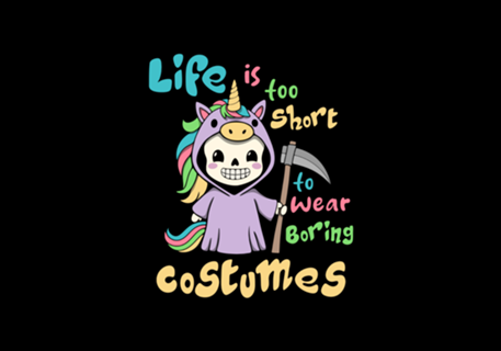 Life is too short to wear Boring Costumes