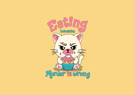 Eating beacuse Muder is Wrong