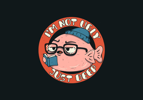 I'm not Ugly just Deep