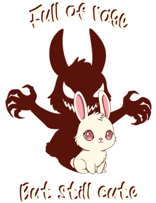 Full of Rage but still Cute