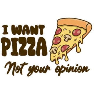 I want Pizza not your opinion Light