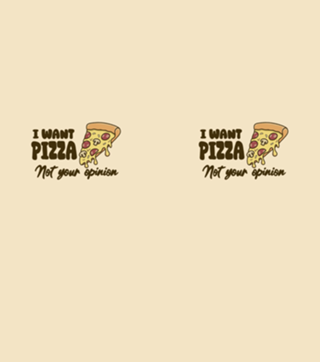 I want Pizza not your opinion Light