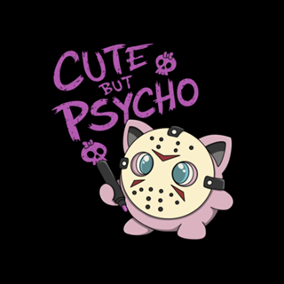 Cute but Psycho Jigvorhees