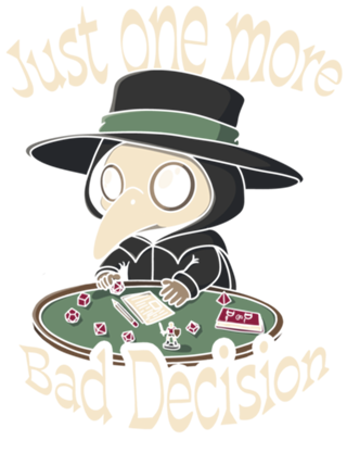 Just One More Bad Decision